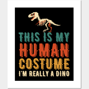 THIS IS MY HUMAN COSTUME I'M REALLY A DINO Posters and Art